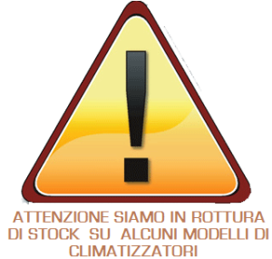 ATTENZIONE rottura di stock su alcuni modelli di climatizztori