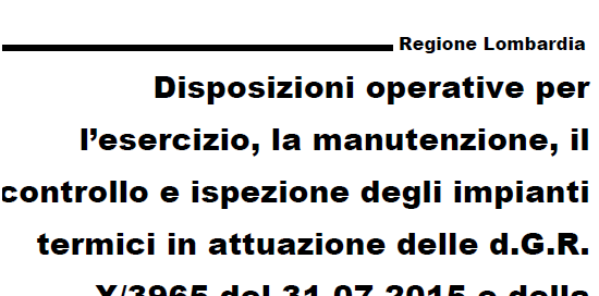 Disposizioni operative per l’esercizio, la manutenzione, il controllo e ispezione degli impianti termici in attuazione delle d.G.R. X/3965 del 31.07.2015 e della d.G.R. X/4427 del 30.11.2015